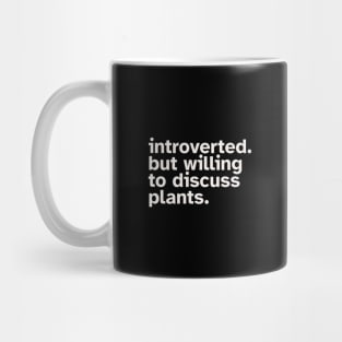 Introverted But Willing To Discuss Plants Mug